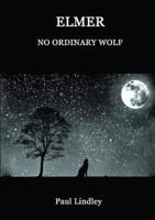 Elmer: No Ordinary Wolf