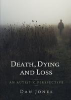 An Autistic Perspective: Death, Dying and Loss