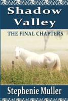 Shadow Valley (THE FINAL CHAPTERS)