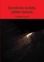 Sombres Éclats, Pâles Lueurs