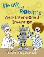 Heath and Robin's Well Intentioned Invention