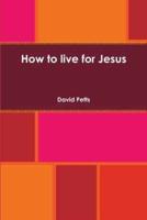 How to Live for Jesus
