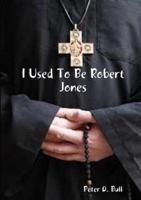 I Used To Be Robert Jones