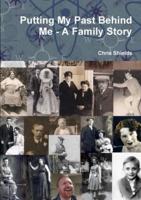 Putting My Past Behind Me - A Family Story