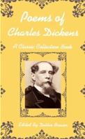 Poems of Charles Dickens, A Classic Collection Book