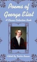 Poems of George Eliot, A Classic Collection Book