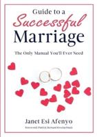 Guide to a Successful Marriage: The Only Manual You'll Ever Need