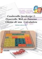 Cuadernillo JavaScript 2: Desarrollo Web en Entorno Cliente de una  Calculadora