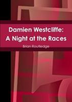 Damien Westcliffe: A Night at the Races