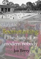 Boomeranting: The diary of a modern nobody