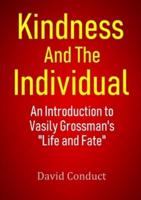 Kindness and the Individual: An Introduction to Vasily Grossman's  "Life and Fate"
