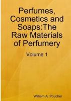Perfumes, Cosmetics and Soaps:The Raw Materials of Perfumery: Volume 1