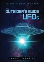 The Outsider?s Guide to UFOs  Volume 2: What are they?