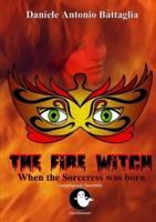 The Fire Witch - When the Sorceress was born