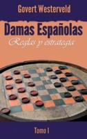 Damas Españolas: Reglas y estrategia. Tomo I