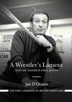 A Wrestler's Lament: And one hundred other poems