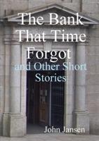 The Bank That Time Forgot and Other Short Stories