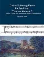 Guitar Folksong Duets for Pupil and Teacher Volume 3