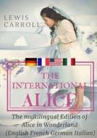 The international Alice : The multilingual edition of Alice in Wonderland (English - French - German - Italian)