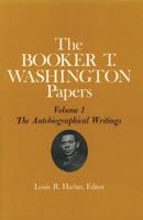 The Booker T. Washington Papers. Vol.1 The Autobiographical Writings