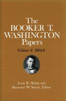 The Booker T. Washington Papers. Vol.8 1904-6