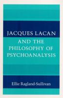 Jacques Lacan and the Philosophy of Psychoanalysis