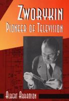 Zworykin, Pioneer of Television