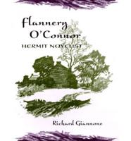 Flannery O'Connor, Hermit Novelist / Richard Giannone