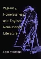 Vagrancy, Homelessness, and English Renaissance Literature