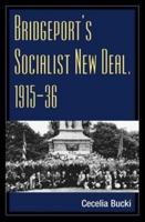 Bridgeport's Socialist New Deal, 1915-36