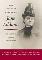 The Selected Papers of Jane Addams. Vol. 2 Venturing Into Usefulness