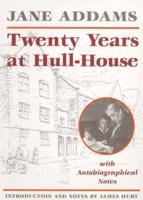 Twenty Years at Hull-House With Autobiographical Notes