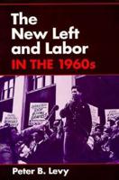 The New Left and Labor in the 1960S