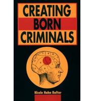 Creating Born Criminals