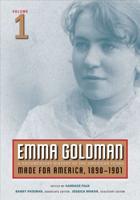Emma Goldman Vol. 1 Made for America, 1890-1901