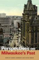 Perspectives on Milwaukee's Past