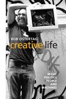 Creative Life : Music, Politics, People, and Machines