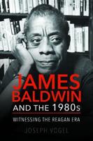 James Baldwin and the 1980S