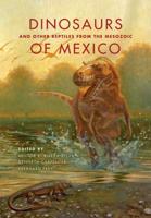 Dinosaurs and Other Reptiles from the Mesozoic of Mexico