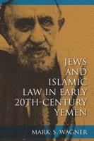 Jews and Islamic Law in Early 20Th-Century Yemen