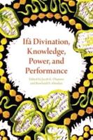 Ifa Divination, Knowledge, Power, and Performance