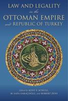 Law and Legality in the Ottoman Empire and Republic of Turkey