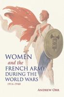 Women and the French Army During the World Wars, 1914-1940