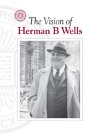 The Vision of Herman B Wells