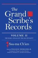 The Grand Scribe's Records. Volume II The Basic Annals of the Han Dynasty