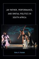 Jay Pather, Performance and Spatial Politics in South Africa