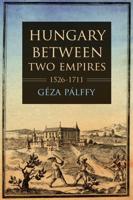 Hungary Between Two Empires, 1526-1711
