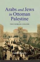 Arabs and Jews in Ottoman Palestine