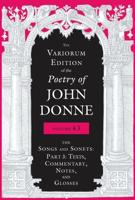The Variorum Edition of the Poetry of John Donne. Volume 4.3 The Songs and Sonets