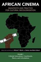 African Cinema Volume 1 Colonial Antecedents, Constituents, Theory, and Articulations